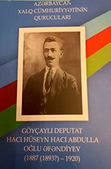 Azərbaycan Xalq Cümhuriyyəti qurucuları. Göyçaylı deputat Hacı Hüseyn Abdulla oğlu Əfəndiyev(1887 (1893?) – 1920)
