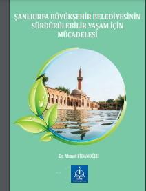 ŞANLIURFA BÜYÜKŞEHİR BELEDİYESİNİN SÜRDÜRÜLEBİLİR YAŞAM İÇİN MÜCADELESİ