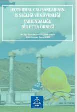 JEOTERMAL CALIŞANLARININ İŞ SAĞLIĞI VE GÜVENLİĞİ FARKINDALIĞI: BİR HTEA ÖRNEĞİ