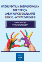 OTİZM SPEKTRUM BOZUKLUĞU OLAN BİREYLER İÇİN  AKRAN ARACILI UYARLANMIŞ FİZİKSEL AKTİVİTE  ÖRNEKLERİ*