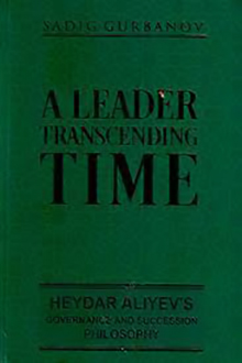 A Leader Transcending Time: Heydar Aliyev’s Governance and Succession Philosophy