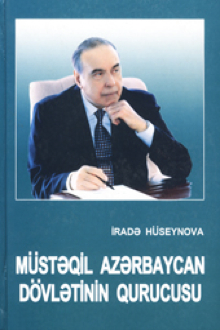 Müstəqil Azərbaycan dövlətinin qurucusu.