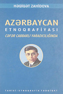 Azərbaycan etnoqrafiyası Cəfər Cabbarlı yaradıcılığında: tarixi-etnoqrafik tədqiqat