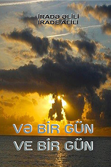 Və bir gün: "küləklərə qoşulub gedəcəyəm"