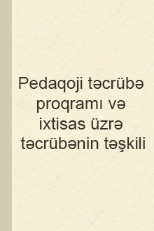 Pedaqoji təcrübə proqramı və ixtisas üzrə təcrübənin təşkili