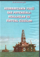Azərbaycanın təbii qaz potensialı: reallıqlar və virtual cizgilər