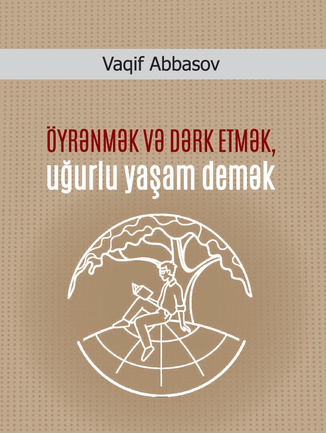 Öyrənmək və dərk etmək, uğurlu yaşam demək.