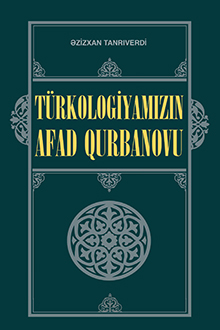 Türkologiyamızın Afad Qurbanovu