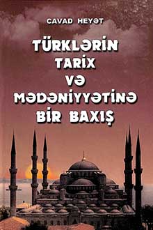  Türklərin tarix və mədəniyyətinə bir baxış: islamdan əvvəl və islam dövrü: başlanğıcdan XVI əsrə qədər