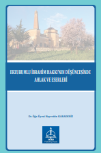 ERZURUMLU İBRAHİM HAKKI’NIN  DÜŞÜNCESİNDE AHLAK VE ESERLERİ