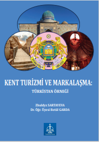 KENT TURİZMİ VE MARKALAŞMA: TÜRKİSTAN ÖRNEĞİ