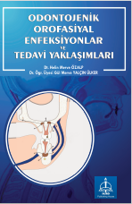 ODONTOJENİK OROFASİYAL  ENFEKSİYONLAR VE TEDAVİ YAKLAŞIMLARI