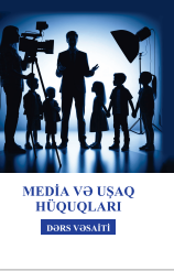 MEDİA VƏ UŞAQ HÜQÜQLARI Dərs vəsaiti