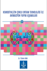 HEMODİYALİZİN ÇOKLU ORTAM TEKNOLOJİSİ  İLE ANİMASYON YAPIM AŞAMALARI