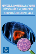HEPATOSELÜLER KARSİNOMLU  HASTALARIN EPİDEMİYOLOJİK, KLİNİK,  LABORATUVAR VE RADYOLOJİK  RETROSPEKTİF ANALİZİ