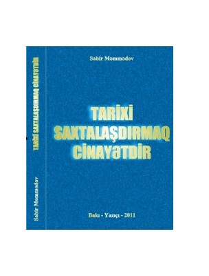 Tarixi saxtalaşdırmaq cinayətdir