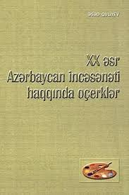 XX əsr Azərbaycan incəsənəti haqqında oçerklər