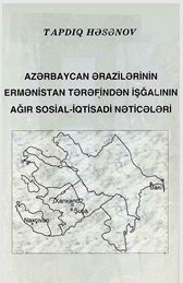 Azərbaycan ərazilərinin ermənistan tərəfindən işğalının ağır sosial-iqtisadi nəticələri