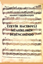 Üzeyir Hacıbəyli müasirlərin düşüncəsində I cild