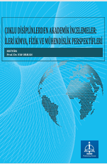 ÇOKLU DİSİPLİNLERDEN AKADEMİK  İNCELEMELER: İLERİ KİMYA, FİZİK VE  MÜHENDİSLİK PERSPEKTİFLERİ