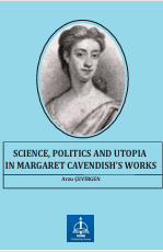 SCIENCE, POLITICS AND UTOPIA IN  MARGARET CAVENDISH’S WORKS