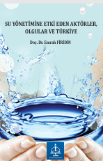 SU YÖNETİMİNE ETKİ EDEN  AKTÖRLER, OLGULAR VE  TÜRKİYE