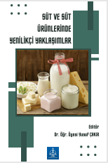 SÜT VE SÜT ÜRÜNLERİNDE YENİLİKÇİ YAKLAŞIMLAR II 