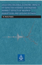 ANALYZING REGIONAL ECONOMIC IMPACTS OF  EXPECTED ISTANBUL EARTHQUAKE:   INDIRECT EFFECTS OF HIGHWAY DISRUPTIONS AND  LIFELINE OUTAGES 