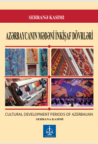AZƏRBAYCANIN MƏDƏNİ İNKİŞAF DÖVRLƏRİ