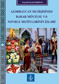  AZƏRBAYCAN MUSİQİSİNDƏ   BAHAR MÖVZUSU VƏ   NOVRUZ MOTİVLƏRİNİN İZLƏRİ 