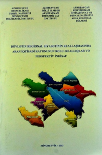 Dövlətin regional siyasətinin reallaşmasında Aran iqtisadi rayonunun ralu: reallıqlar ve perspektiv inkişaf Azərbaycan Respublika elmi-praktik konfransının materialları