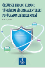 ÖRGÜTSEL EKOLOJİ KURAMI: TÜRKİYE’DE SİGORTA  ACENTELERİ POPÜLASYONUN İNCELENMESİ 