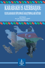 KARABAKH IS AZERBAIJAN: ULUSLARARASI DİPLOMASİ  ARAŞTIRMALARI KİTABI
