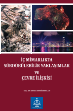 İÇ MİMARLIKTA  SÜRDÜRÜLEBİLİR YAKLAŞIMLAR  ve  ÇEVRE İLİŞKİSİ