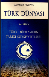  Türk dünyası:  5 kitabda. Beşinci kitab: Türk dünyasının tarixi şəxsiyyətləri