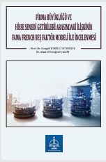 FİRMA BÜYÜKLÜĞÜ VE HİSSE SENEDİ GETİRİLERİ  ARASINDAKİ İLİŞKİNİN FAMA FRENCH BEŞ FAKTÖR  MODELİ İLE İNCELENMESİ 
