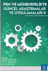 FEN VE MÜHENDİSLİKTE GÜNCEL  ARAŞTIRMALAR VE UYGULAMALARI - II