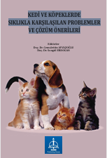 KEDİ VE KÖPEKLERDE SIKLIKLA KARŞILAŞILAN  PROBLEMLER VE ÇÖZÜM ÖNERİLERİ
