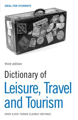 Dictionary of Leisure, Travel and Tourism, Third edition