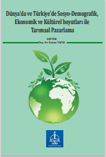 Dünya’da ve Türkiye’de Sosyo-Demografik, Ekonomik  ve Kültürel boyutları ile Tarımsal Pazarlama