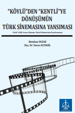 “KÖYLÜ”DEN “KENTLİ”YE DÖNÜŞÜMÜN TÜRK  SİNEMASINA YANSIMASI 1960-1980 Arası Dönem Türk Filmlerinin İncelenmesi