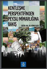 KENTLEŞME PERSPEKTİFİNDEN PEYZAJ MİMARLIĞINA BAKIŞ