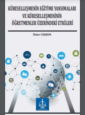 KÜRESELLEŞMENİN EĞİTİME YANSIMALARI VE KÜRESELLEŞMENİNİN ÖĞRETMENLER ÜZERİNDEKİ ETKİLERİ