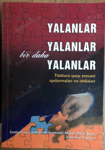 Yalanlar Yalanlar Bir Daha Yalanlar ( Türklere Karşı Ermeni Uydurmaları ve İddiaları)