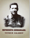 REPRESSİYA QURBANLARI: TEYMUR SALAHOV