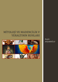 MİTOLOJİ VE MADENCİLİKV  YERALTİNİN RUHLARİ