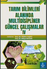 TARIM BİLİMLERİ ALANINDA MULTİDİSİPLİNER GÜNCEL ÇALIŞMALAR IV