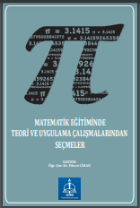 MATEMATİK EĞİTİMİNDE TEORİ VE UYGULAMA ÇALIŞMALARINDAN SEÇMELER