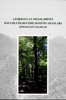 Azərbaycan meşələrinin davamlı idarə edilməsinin əsasları: bioekoloji tələblər 