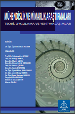 MÜHENDİSLİK VE MİMARLIK ARAŞTIRMALARI TEORİ, UYGULAMA VE YENİ YAKLAŞIMLAR